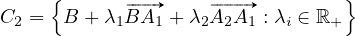     {                           }
C2 =  B +λ1 #BA1  + λ2#A2A1 : λi ∈ ℝ+
