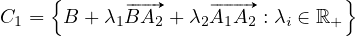     {                           }
C1 =  B +λ1 #BA2  + λ2#A1A2 : λi ∈ ℝ+

